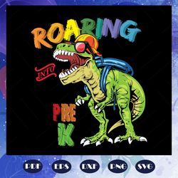 roaring into pre k svg, come to pre k svg, pre k svg, shirt for kids, prepare for pre kindergarten svg, dinosaur svg, ba