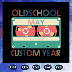 old school may custom year svg, birthday gift, born in may svg, birthday svg, may birthday svg, birthday party svg, birt