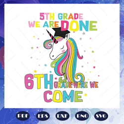 5th grade we are done 6th grade here we come svg, 5th grade graduation svg, graduation svg, come to 6th grade svg, prepa