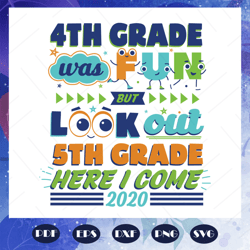 4th grade was fun but look out 5th grade here i come svg, graduation svg, graduation 2020 svg, graduation day svg, gradu