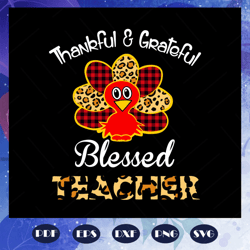 thankful and grateful blessed teacher, leopard and buffalo plaid, thanksgiving, thanksgiving svg, thankful teacher, than