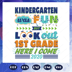 kindergarten was fun but look out 1st grade here i come svg, graduation svg, graduation 2020 svg, graduation day svg, gr