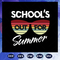 schools out for summer, summer vacation, summer svg, summer of student, trending svg, files for silhouette, files for cr