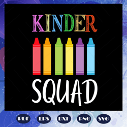 kinder squad, kindergarten, back to school, first day of school, k squad svg, kindergarten svg, kindergarten gift, trend