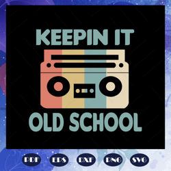 keepin it old school, school, school svg, back to school,back to school svg, back to school sign, back to school shirt,