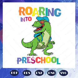 roaring into pre school svg, come to pre school svg, pre school svg, prepare for pre school svg, students svg, primary s