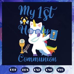 my 1st holy communion dabbing unicorn gift for boy & girl, 100th days svg, 1st grade svg, 1st grade gift, 1st grade shir