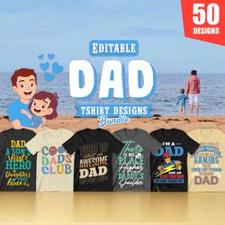 50 editable dad t-shirt designs bundle