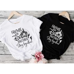 friends who disney together stay together, best friends shirts, friends matching shirt, disney group shirts, disney cast