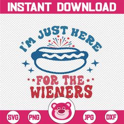 I'm Just Here For The Wieners 4th Of July Svg, Funny 4th July Svg, Hot Dog Lover, 4th of July, Digital Download