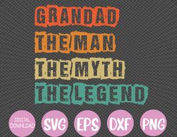 Mens Grandad Man The Myth Legend father's day Svg, Eps, Png, Dxf, Digital Download