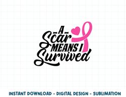 a scar means i survived breast cancer warrior pink ribbon t-shirt copy