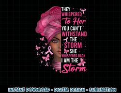 african black woman afro i am the storm breast cancer ribbon t-shirt copy