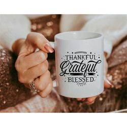 thankful grateful blessed mug, faith mug, thankful mug, grateful mug, blessed coffee mug, christian coffee mug, thanksgi