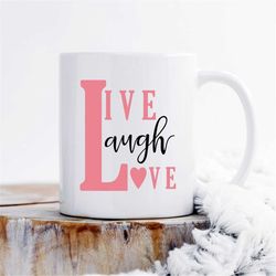 live laugh love mug, love quote mug, positive quote mug, inspirational gift, mug gift, mugs for her, quote coffee mug, e