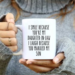 I Smile Because You Are My Daughter In Law Mug, Funny Gift From Parent In Law, Present Idea, Hilarious Quote Mug, undefined Gift