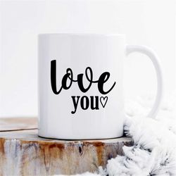 love you mug, gift for mommy, gift for girlfriend, gift for boyfriend, anniversary gift, birthday gift, valentines day g