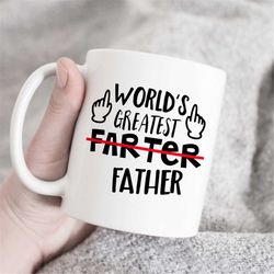 Worlds Greatest Farter Mug, Funny Gift for Dad, Funny Dad mug, Greatest Father Mug, New Dad Gift, Step Dad Gift, sarcast