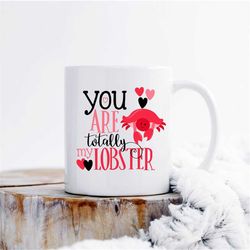 you are totally my lobster mug, gifts for him, unique mug, office mug, gift for friend, lobster mug, gift for her, gift