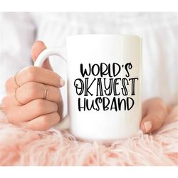 world's okayest husband mug, husband mug, spouse coffee mug, gift for him, valentine's day gift for him, vday gift idea,