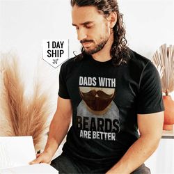 dad with beards are better t shirt, fathers day, fathers day gift, gift for dad, dad gift, fathers day gift, fathers day