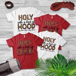 half hood half holy shirt, holy with a hint of hood shirt, half hood pray with me shirt, funny christian shirt, sassy ch