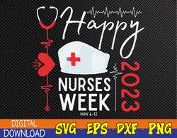 Nurse Appreciation Week, Happy National Nurses Week 2023 Svg, Eps, Png, Dxf, Digital Download