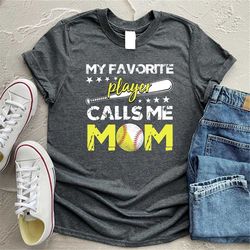 my favorite player calls me mom baseball softball boy mother, softball mom shirt, baseball mom shirt, softball mama shir