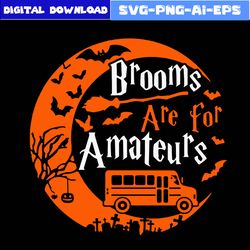 Brooms Are For Amateurs Bus Driver Halloween Svg, Witch Svg, Witch Hat Svg, Bat Svg, Halloween Svg, Png Eps Dxf File