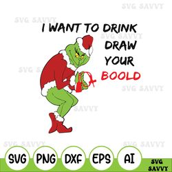 I Want To Drink Draw Your Boold SVG, Grinch nurse SVG, The Grinch Xmas Digital