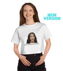 Get Your Fucking Ass Up And Crop Top Shirt , Khloe Shirt Kuwtk , Crop Top Tee