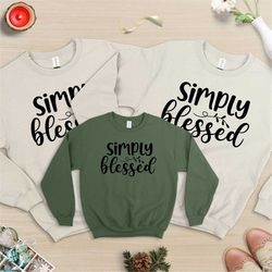 simply blessed sweat, blessed sweat, christian tee sweater, christian mom sweat, unisex tee sweatshirt, christian gift i