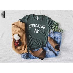 educated af shirt, best friend,daughter friend son girls funny graduation shirt women men, graduation gift for her, him,