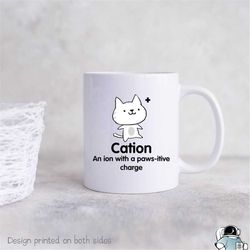 cation pawsitive charge cat coffee mug  physics and chemistry science teacher gifts