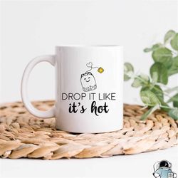 drop it like it's hot mug  funny tea lover coffee cup