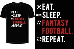 Eat Sleep Fantasy Football Repeat