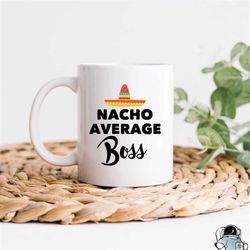 boss mug, gift for boss, nacho average boss, office gift, manager gift, boss coffee mug, funny work gift, manager mug, g