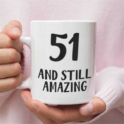 51st Birthday Mug for Men and Women, Gift for 51st Birthday, 51st Birthday Mug, 51 Year Old Birthday Gifts