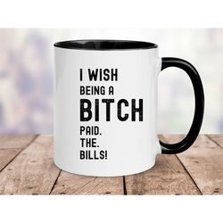 bitches mug, i wish being a bitch mug, bad bitches club, bitches cup, 11oz coffee mug