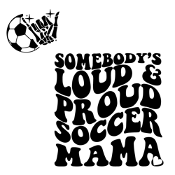 somebody's loud & proud soccer mama svg sport mother svg cutting files