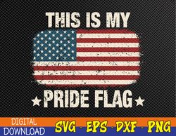 This Is My Pride Flag USA American 4th of July Patriotic Svg, Eps, Png, Dxf, Digital Download