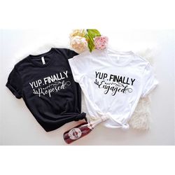 yup finally proposed, yup finally engaged shirt, engagement shirts, couple matching t-shirts, honeymoon gift, fianc fian