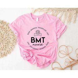 bmt nurse shirt, bone marrow transplant nurse shirts, bmt specialist gift, nursing grad gifts, nurse appreciation shirt,