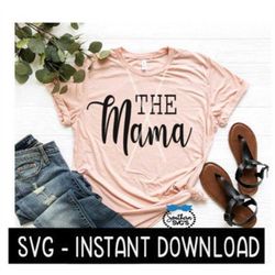 The Mama SVG, SVG Files, Instant Download, Cricut Cut Files, Silhouette Cut Files, Download, Print