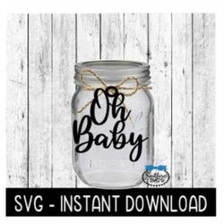 oh baby svg, baby shower glass jar tag svg file, glass jar tag svg, instant download, cricut cut file, silhouette cut fi