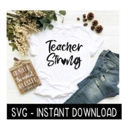 Teacher Strong With Heart, Teacher Appreciation SVG Files, Instant Download, Cricut Cut Files, Silhouette Cut Files, Dow