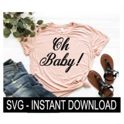 oh baby svg, maternity pregnancy tee shirt svg files, wine glass svg, instant download, cricut cut file, silhouette cut