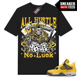 lightning 4s shirts to match sneaker match tees black all hustle no luck