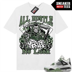 seafoams 4s shirts to match sneaker match tees white 'all hustle no luck'