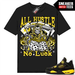 thunder 4s shirts to match sneaker match tees black 'all hustle no luck'